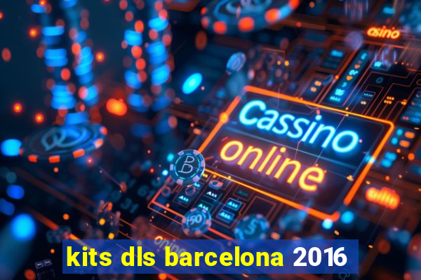 kits dls barcelona 2016